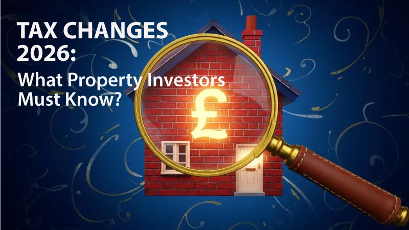 UK Tax Changes 2026: What Property Investors Must Know